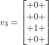 v_3=\begin{bmatrix} 0 \\ 0 \\ 1 \\ 0 \end{bmatrix}