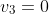 v_3=0