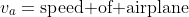 v_a=\text{speed of airplane}