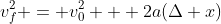 v_f^2 = v_0^2 + 2a(\Delta x)