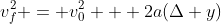 v_f^2 = v_0^2 + 2a(\Delta y)