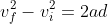 v_f^2-v_i^2=2ad