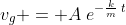 v_g = A\:e^{-\frac{k}{m}\:t}