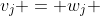 v_j = w_j 