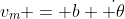 v_m = b \dot{ \theta}