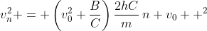 v_n^2 = \left(v_0^2+\frac{B}{C}\right)\frac{2hC}{m}\:n+v_0  ^2