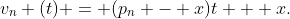 v_n (t) = (p_n - x)t + x.