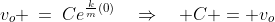 v_o \:=\:Ce^{\frac{k}{m}(0)}\quad\Rightarrow\quad C = v_o