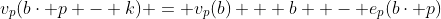 v_p(b\cdot p - k) = v_p(b) + b  - e_p(b\cdot p)