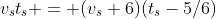 v_st_s = (v_s+6)(t_s-5/6)