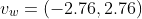 v_w=(-2.76,2.76)