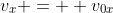 v_x =  v_{0x}