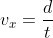v_x=\frac{d}{t}