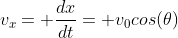 v_x= \frac{dx}{dt}= v_0cos(\theta)