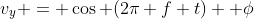 v_y = \cos (2\pi f t)+ \phi