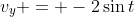 v_y = -2\sin{t}
