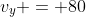 v_y = 80~sin(60) - 9.8t