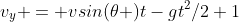 v_y = vsin(\theta )t-gt^2/2+1