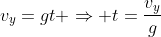 v_y=gt \Rightarrow t=\frac{v_y}{g}