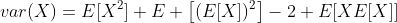 var(X)=E[X^2]+E \left[(E[X])^2\right]-2 E[XE[X]]