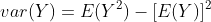 var(Y)=E(Y^2)-[E(Y)]^2