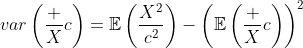 var\left(\frac Xc\right)=\mathbb{E}\left(\frac{X^2}{c^2}\right)-\left(\mathbb{E}\left(\frac Xc\right)\right)^2