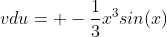 vdu= -\frac{1}{3}x^3sin(x)