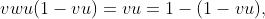 vwu(1-vu)=vu=1-(1-vu),
