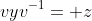 vyv^{-1}= z