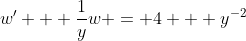 w' + \frac{1}{y}w = 4 + y^{-2}