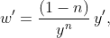 w'=\dfrac{(1-n)}{y^{n}}\,y',