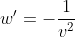 w'=-\frac{1}{v^2}