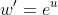 w'=e^u