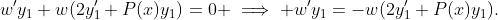 w'y_1+w(2y_{1}'+P(x)y_1)=0 \implies w'y_1=-w(2y_{1}'+P(x)y_1).