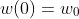 w(0)=w_0