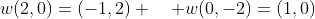 w(2,0)=(-1,2) \quad w(0,-2)=(1,0)