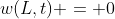 w(L,t) = 0