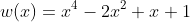 w(x)=x^4-2x^2+x+1