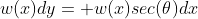 w(x)dy= w(x)sec(\theta)dx