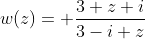 w(z)= \frac{3 z+i}{3-i z}