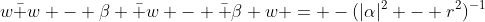 w\bar w - \beta \bar w - \bar \beta w = -(|\alpha|^2 - r^2)^{-1}