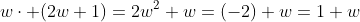 w\cdot (2w+1)=2w^2+w=(-2)+w=1+w