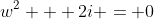 w^2 + 2i = 0