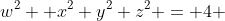 w^2 +x^2+y^2+z^2 = 4 