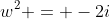 w^2 = -2i