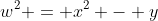 w^2 = x^2 - y