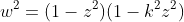 w^2=(1-z^2)(1-k^2z^2)