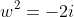 w^2=-2i