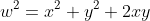 w^2=x^2+y^2+2xy