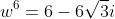 w^6=6-6\sqrt{3}i